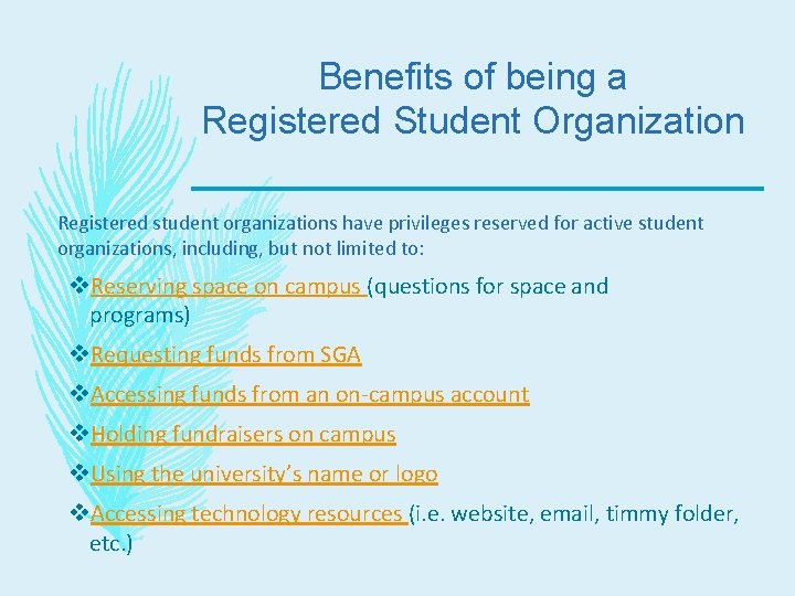 Benefits of being a Registered Student Organization Registered student organizations have privileges reserved for