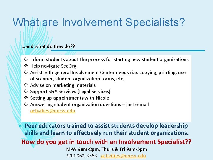 What are Involvement Specialists? …and what do they do? ? v Inform students about