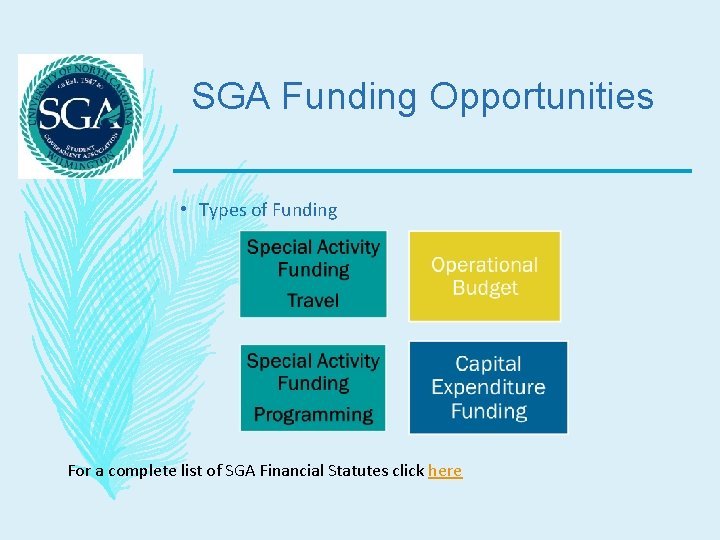 SGA Funding Opportunities • Types of Funding For a complete list of SGA Financial