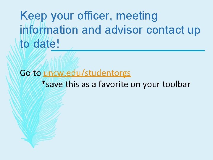 Keep your officer, meeting information and advisor contact up to date! Go to uncw.