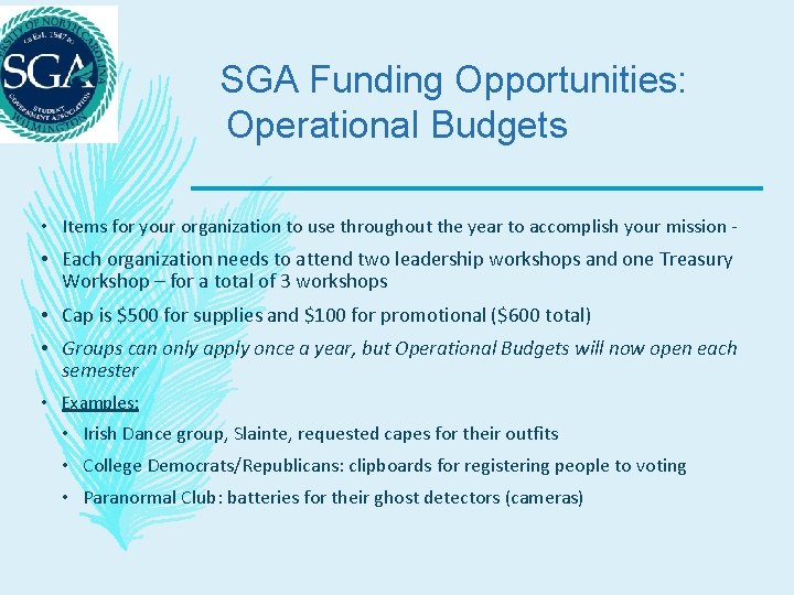 SGA Funding Opportunities: Operational Budgets • Items for your organization to use throughout the