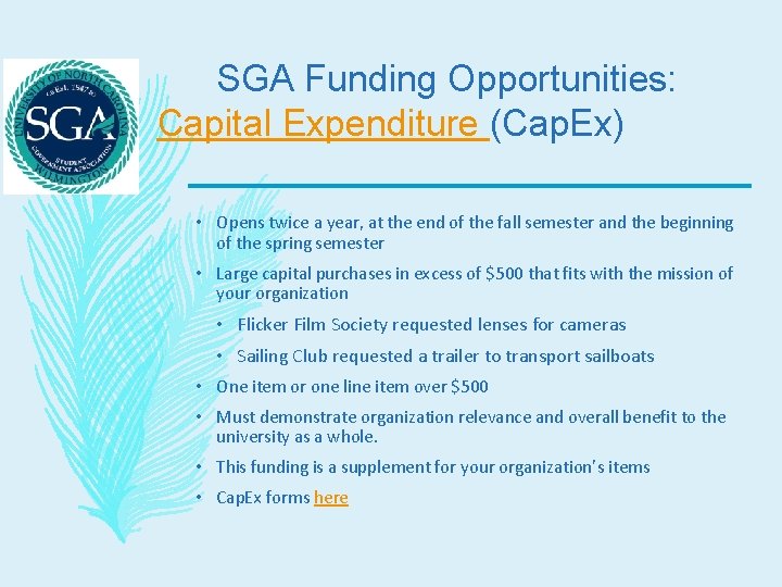 SGA Funding Opportunities: Capital Expenditure (Cap. Ex) • Opens twice a year, at the