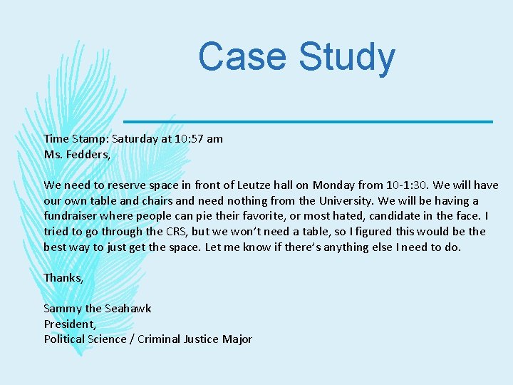 Case Study Time Stamp: Saturday at 10: 57 am Ms. Fedders, We need to