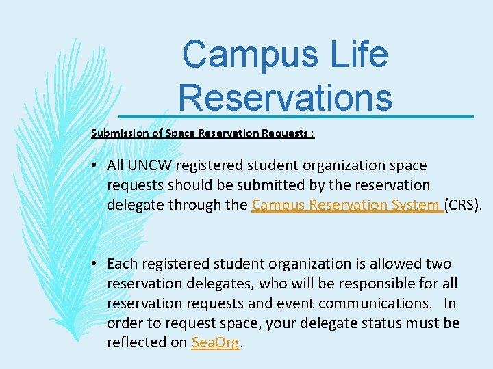 Campus Life Reservations Submission of Space Reservation Requests : • All UNCW registered student