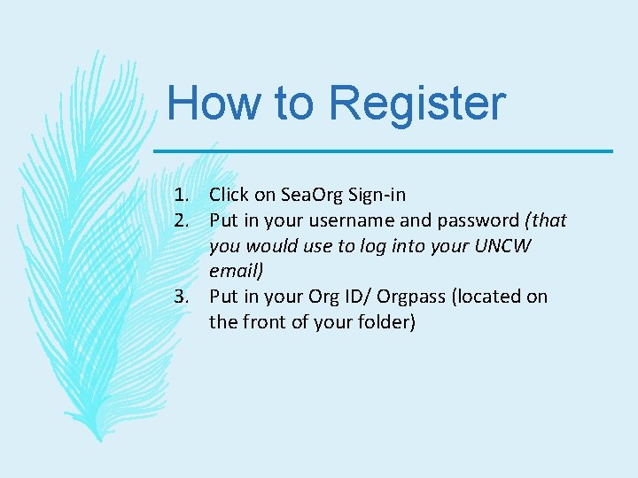 How to Register 1. Click on Sea. Org Sign-in 2. Put in your username