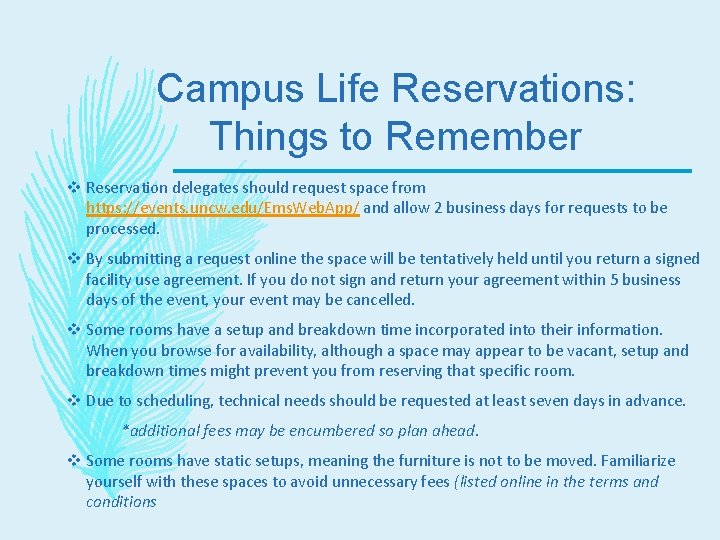 Campus Life Reservations: Things to Remember v Reservation delegates should request space from https: