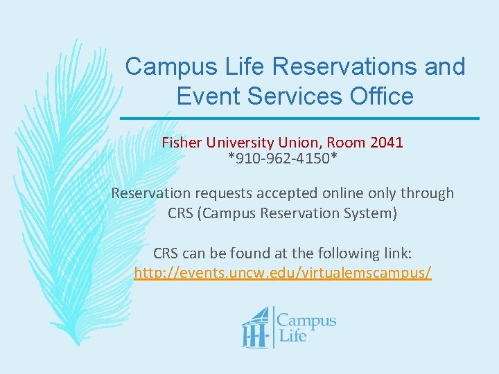 Campus Life Reservations and Event Services Office Fisher University Union, Room 2041 *910 -962