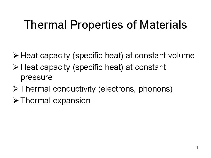 Thermal Properties of Materials Ø Heat capacity (specific heat) at constant volume Ø Heat
