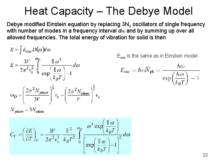 Heat Capacity – The Debye Model Debye modified Einstein equation by replacing 3 Na