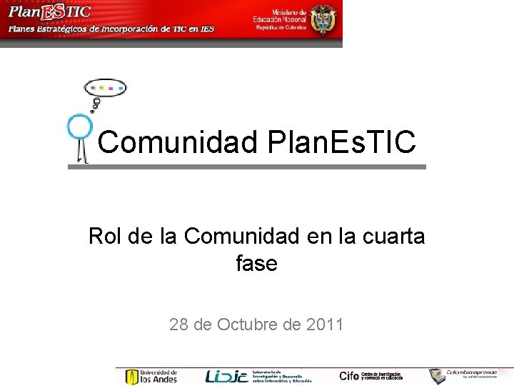 Comunidad Plan. Es. TIC Rol de la Comunidad en la cuarta fase 28 de