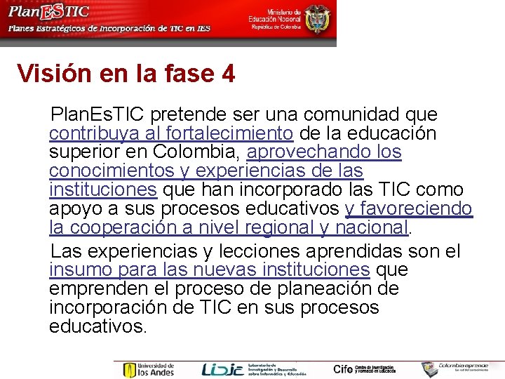 Visión en la fase 4 Plan. Es. TIC pretende ser una comunidad que contribuya