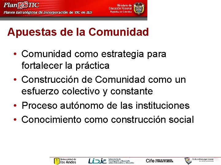 Apuestas de la Comunidad • Comunidad como estrategia para fortalecer la práctica • Construcción