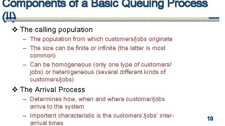 Components of a Basic Queuing Process (II) v The calling population – The population