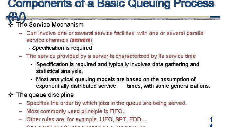 Components of a Basic Queuing Process (IV) v The Service Mechanism – Can involve