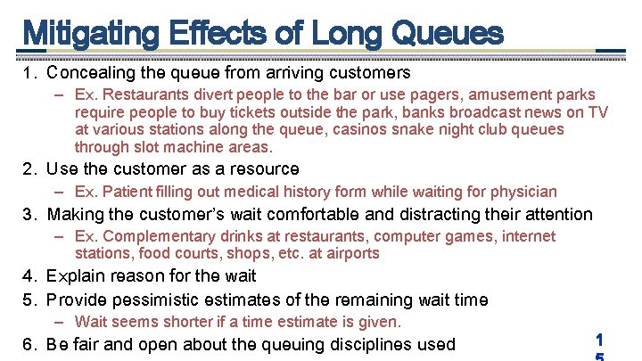 Mitigating Effects of Long Queues 1. Concealing the queue from arriving customers – Ex.