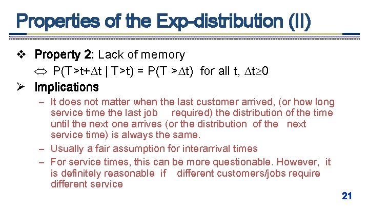 Properties of the Exp-distribution (II) v Property 2: Lack of memory P(T>t+ t |