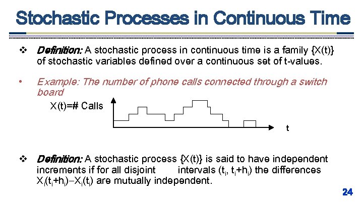 Stochastic Processes in Continuous Time v Definition: A stochastic process in continuous time is