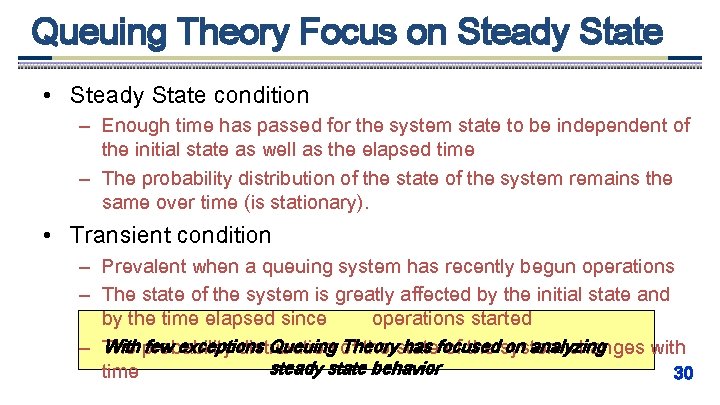 Queuing Theory Focus on Steady State • Steady State condition – Enough time has