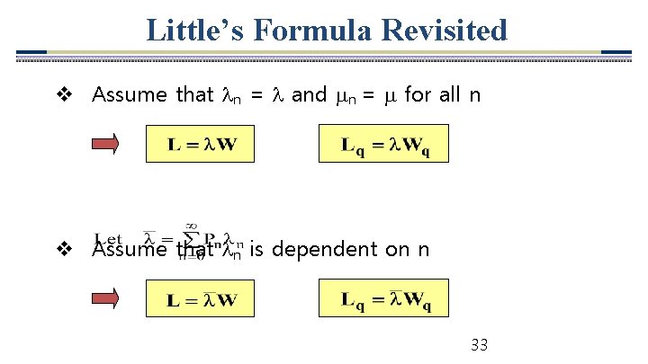 Little’s Formula Revisited v Assume that n = and n = for all n