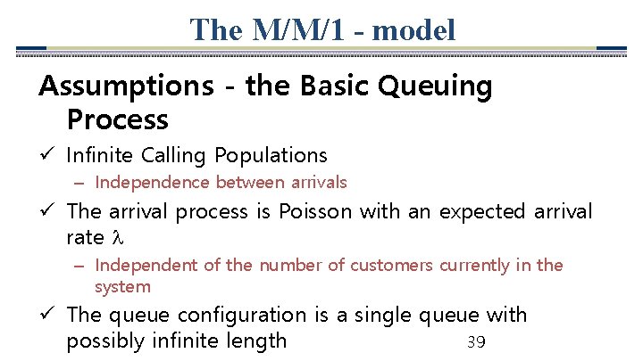 The M/M/1 - model Assumptions - the Basic Queuing Process ü Infinite Calling Populations