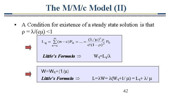 The M/M/c Model (II) • A Condition for existence of a steady state solution