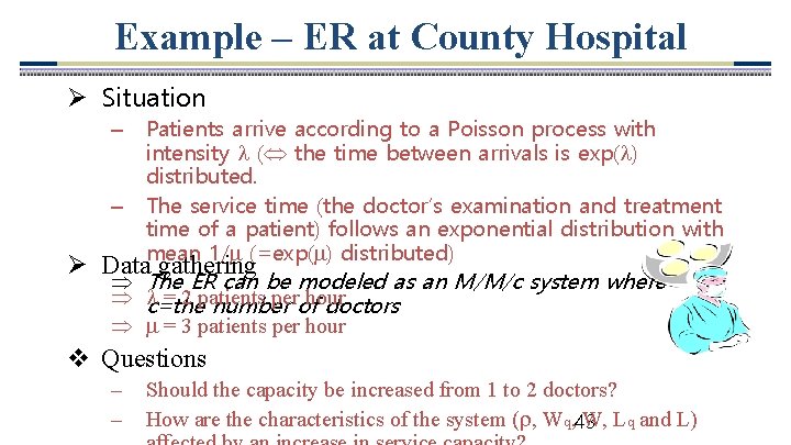 Example – ER at County Hospital Ø Situation – Patients arrive according to a