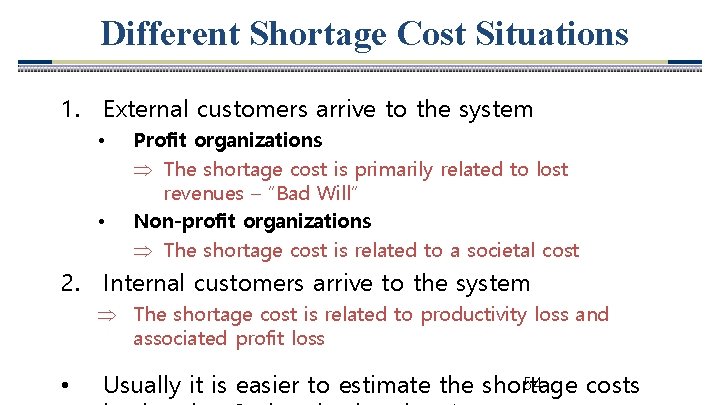 Different Shortage Cost Situations 1. External customers arrive to the system • • Profit
