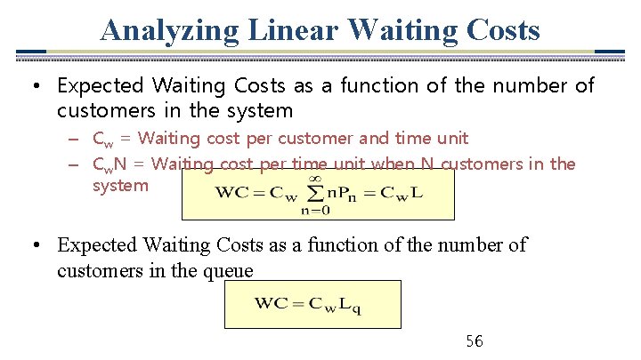 Analyzing Linear Waiting Costs • Expected Waiting Costs as a function of the number