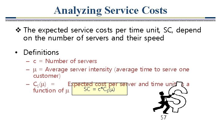 Analyzing Service Costs v The expected service costs per time unit, SC, depend on