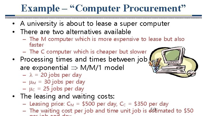 Example – “Computer Procurement” • A university is about to lease a super computer