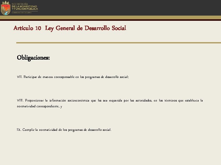 Artículo 10 Ley General de Desarrollo Social Obligaciones: VII. Participar de manera corresponsable en