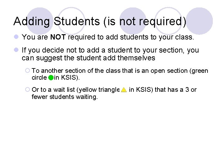 Adding Students (is not required) l You are NOT required to add students to