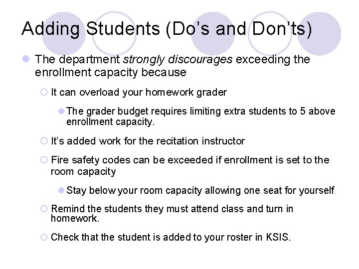 Adding Students (Do’s and Don’ts) l The department strongly discourages exceeding the enrollment capacity