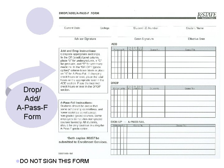 Drop/ Add/ A-Pass-F Form l. DO NOT SIGN THIS FORM 