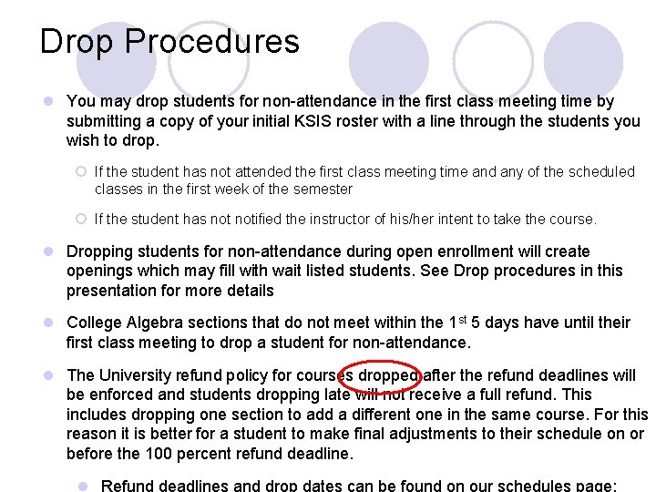 Drop Procedures l You may drop students for non-attendance in the first class meeting