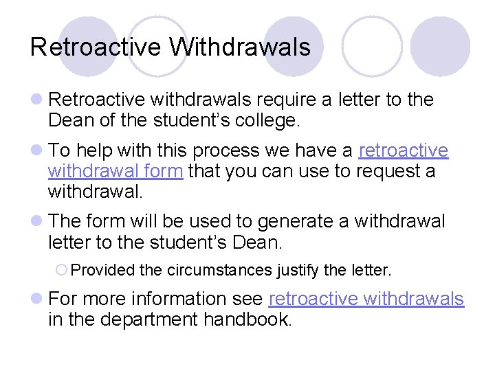 Retroactive Withdrawals l Retroactive withdrawals require a letter to the Dean of the student’s