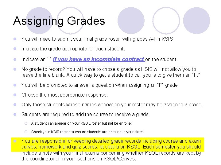 Assigning Grades l You will need to submit your final grade roster with grades