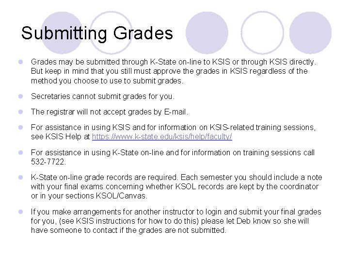 Submitting Grades l Grades may be submitted through K-State on-line to KSIS or through