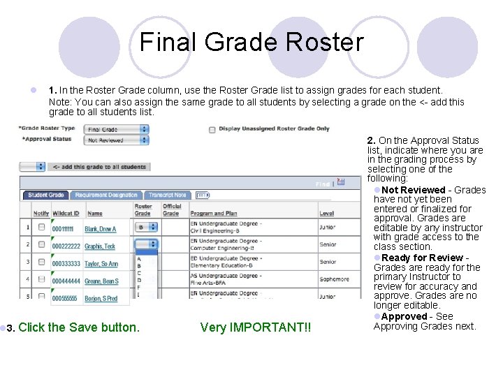 Final Grade Roster l l 3. Click 1. In the Roster Grade column, use