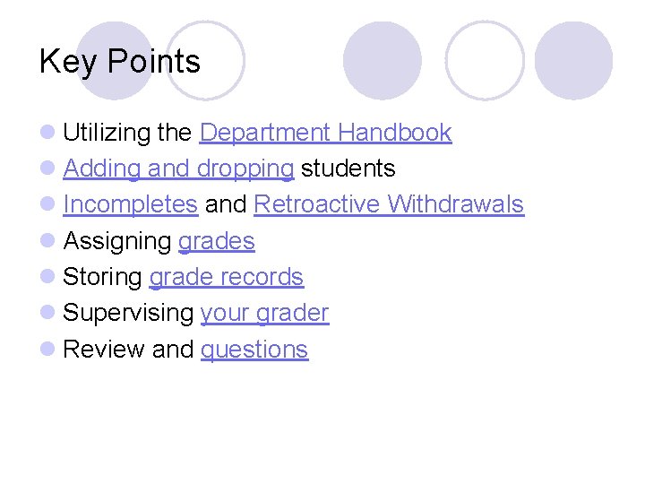 Key Points l Utilizing the Department Handbook l Adding and dropping students l Incompletes