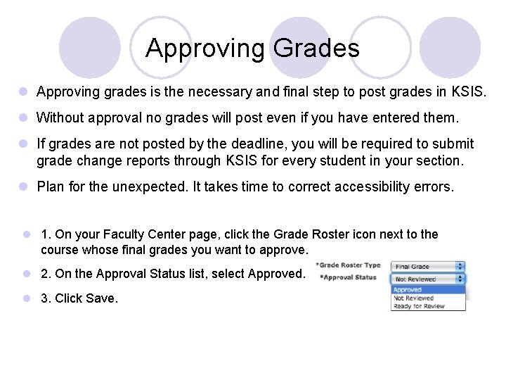 Approving Grades l Approving grades is the necessary and final step to post grades