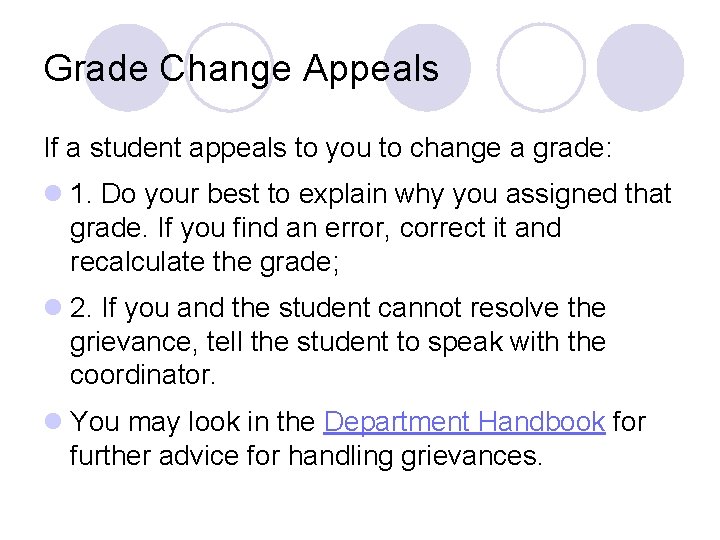 Grade Change Appeals If a student appeals to you to change a grade: l