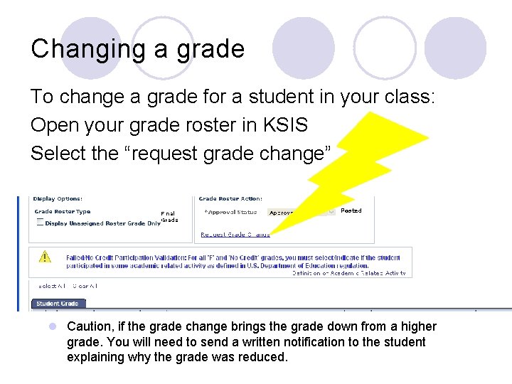 Changing a grade To change a grade for a student in your class: Open