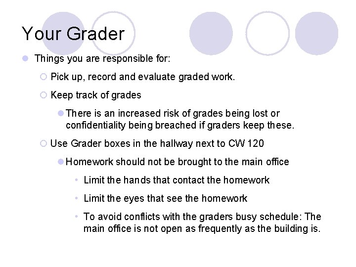 Your Grader l Things you are responsible for: ¡ Pick up, record and evaluate