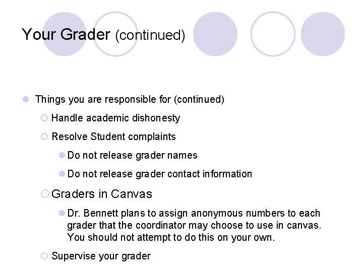 Your Grader (continued) l Things you are responsible for (continued) ¡ Handle academic dishonesty