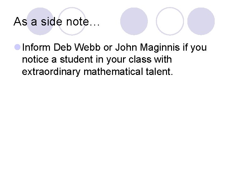 As a side note… l Inform Deb Webb or John Maginnis if you notice