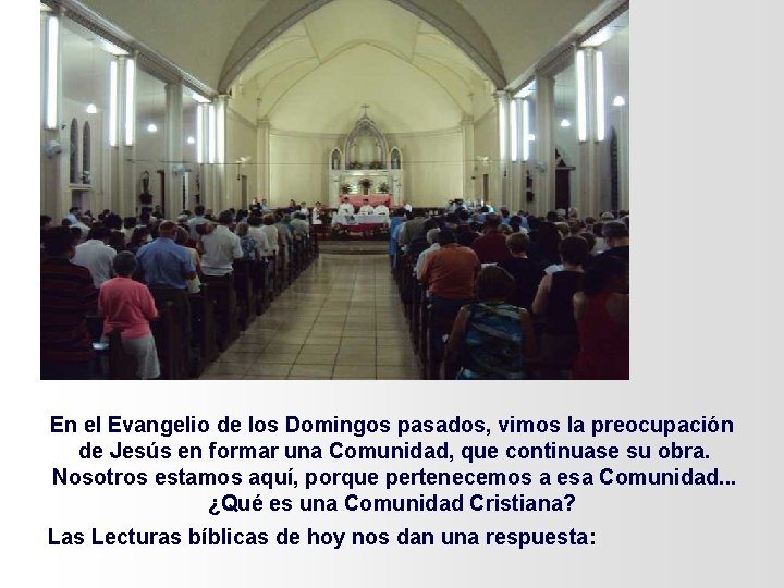 En el Evangelio de los Domingos pasados, vimos la preocupación de Jesús en formar