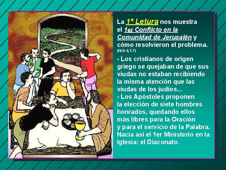 La 1ª Letura nos muestra el 1 er Conflicto en la Comunidad de Jerusalén