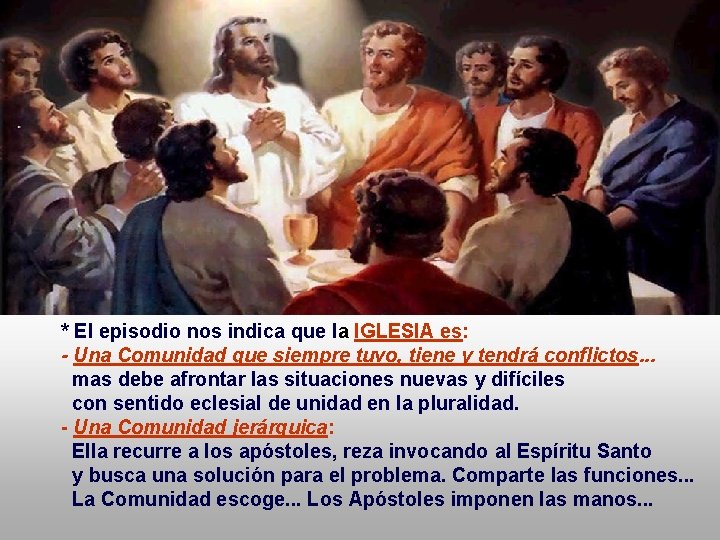 * El episodio nos indica que la IGLESIA es: - Una Comunidad que siempre