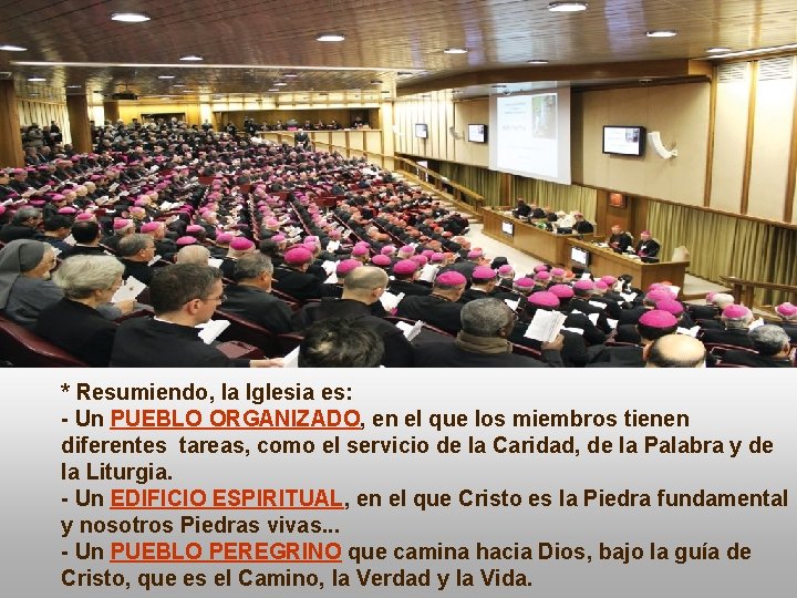 * Resumiendo, la Iglesia es: - Un PUEBLO ORGANIZADO, en el que los miembros